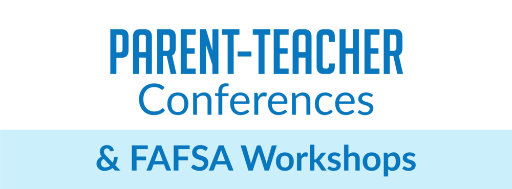 PT Conferences & FAFSA Workshops