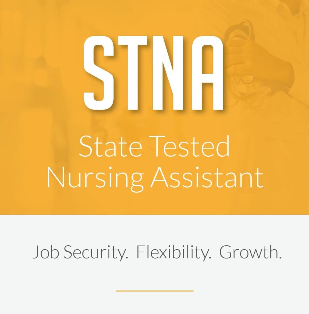 Text reading STNA - State Tested Nursing Assistant - Job security, flexibility, growth